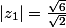 |z_1|=\frac{\sqrt{6}}{\sqrt{2}}
